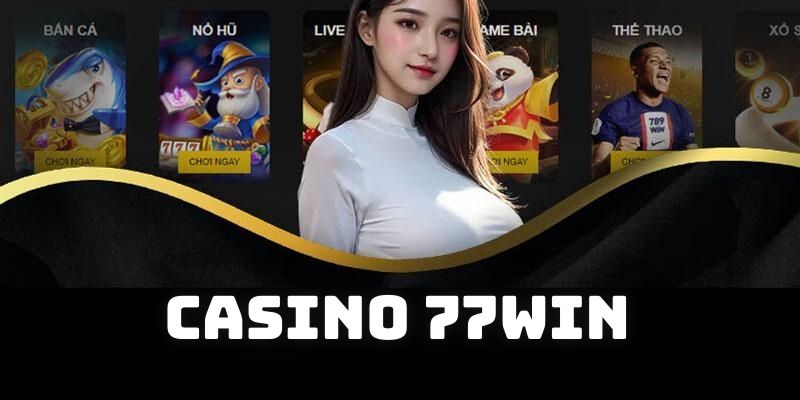 Poker game được yêu thích nhất tại sảnh casino 77win