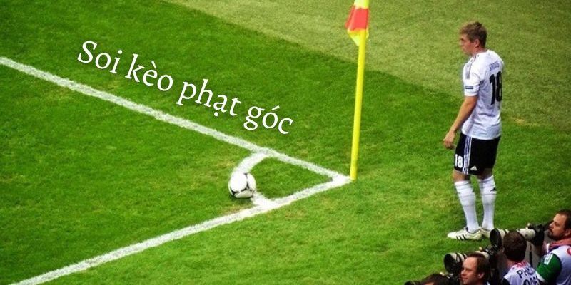 Cách soi kèo phạt góc thắng lớn